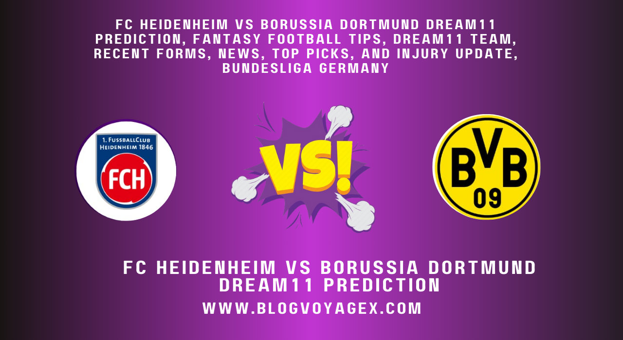 FC Heidenheim vs Borussia Dortmund Dream11 Prediction, Fantasy Football Tips, Dream11 Team, Recent Forms, News, Top Picks, and Injury Update, Bundesliga Germany BlogvoygeX